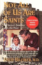 Not All of Us Are Saints: A Doctor's Journey with the Poor