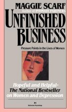 Unfinished Business: Pressure Points in the Lives of Women