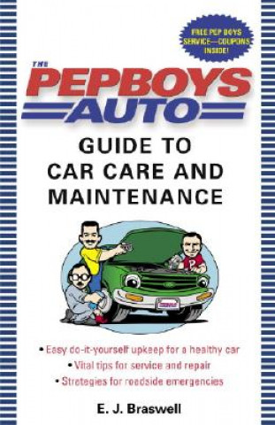 The Pep Boys Auto Guide to Car Care and Maintenance