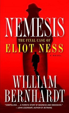 Nemesis: The Final Case of Eliot Ness