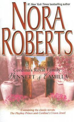 Cordina's Royal Family: Bennett & Camilla: The Playboy Prince/Cordina's Crown Jewel