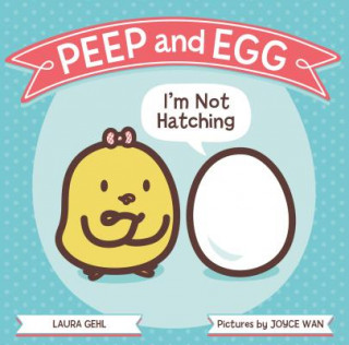 Peep and Egg: I'm Not Hatching