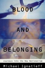 Blood and Belonging: Journeys Into the New Nationalism