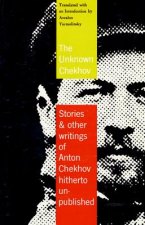 The Unknown Chekhov: Stories and Other Writings Hitherto Untranslated