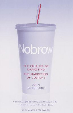 Nobrow: The Culture of Marketing, the Marketing of Culture