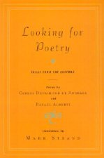 Looking for Poetry: Poems by Carlos Drummond de Andrade and Rafael Alberti and Songs from the Quechua
