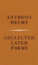 Collected Later Poems of Anthony Hecht