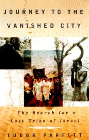 Journey to the Vanished City: The Search for a Lost Tribe of Israel