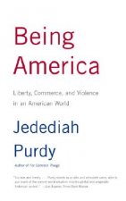 Being America: Liberty, Commerce, and Violence in an American World