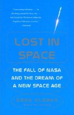 Lost in Space: The Fall of NASA and the Dream of a New Space Age