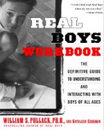 Real Boys Workbook: The Definitive Guide to Understanding and Interacting with Boys of All Ages