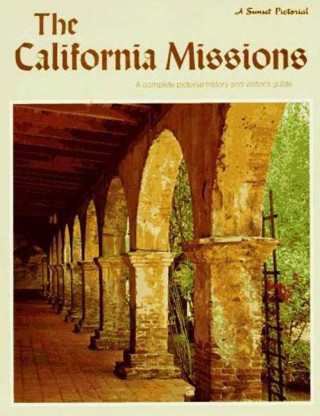 The California Missions: A Complete Pictorial History and Visitor's Guide