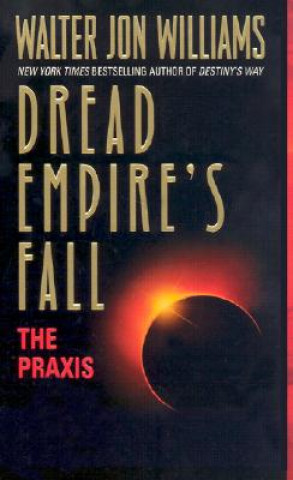 The Praxis: Dread Empire's Fall