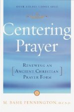 Centering Prayer: Renewing an Ancient Christian Prayer Form