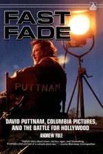 Fast Fade: David Puttnam, Columbia Pictures, and the Battle for Hollywood