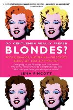 Do Gentlemen Really Prefer Blondes?: Bodies, Behavior, and Brains--The Science Behind Sex, Love, and Attraction
