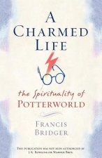 A Charmed Life: The Spirituality of Potterworld