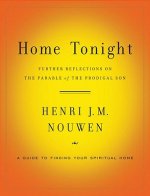 Home Tonight: Further Reflections on the Parable of the Prodigal Son