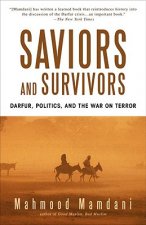 Saviors and Survivors: Darfur, Politics, and the War on Terror