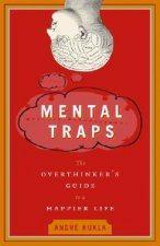 Mental Traps: The Overthinker's Guide to a Happier Life