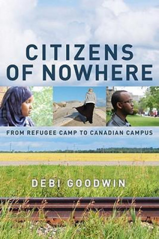 Citizens of Nowhere: From Refugee Camp to Canadian Campus