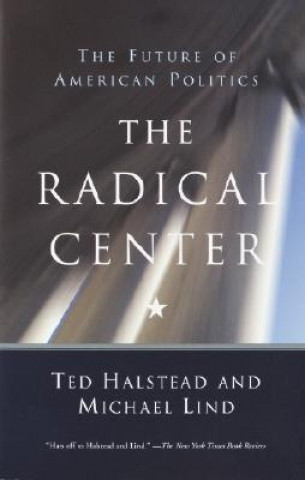 The Radical Center: The Future of American Politics