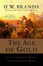 The Age of Gold: The California Gold Rush and the New American Dream