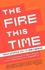 The Fire This Time: Young Activists and the New Feminism