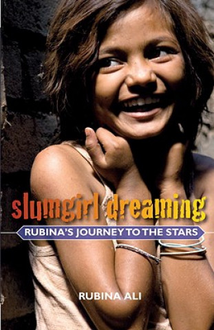 Slumgirl Dreaming: Rubina's Journey to the Stars