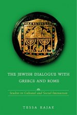 The Jewish Dialogue with Greece and Rome: Studies in Cultural and Social Interaction