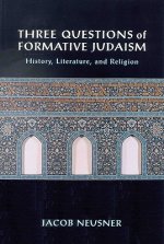 Three Questions of Formative Judaism: History, Literature, and Religion