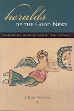 Heralds of the Good News: Isaiah and Paul in Concert in the Letter to the Romans