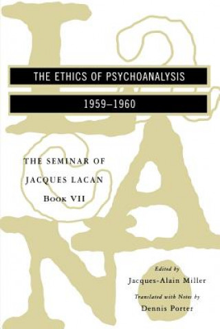 Ethics of Psychoanalysis - the Seminar of Jacques Lacan Book VII (Paper)