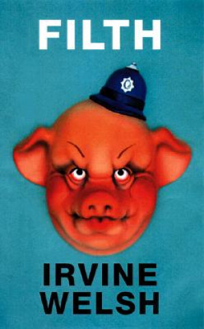 Filth (Irvine Welsh)(Brožovaná)