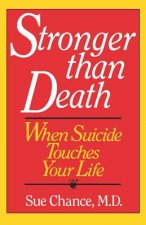 Stronger Than Death: When Suicide Touches Your Life