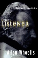 The Listener: A Psychoanalyst Examines His Life