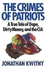 The Crimes of Patriots: A True Tale of Dope, Dirty Money, and the CIA