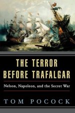 The Terror Before Trafalgar: Nelson, Napoleon, and the Secret War
