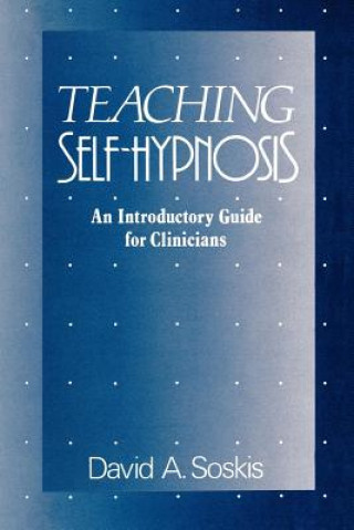 Teaching Self-Hypnosis: An Introductory Guide for Clinicians
