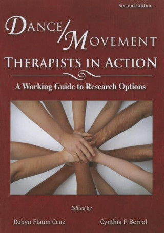 Dance/Movement Therapists in Action: A Working Guide to Research Options