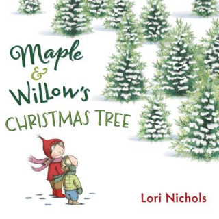 Maple & Willow's Christmas Tree (Lori Nichols,Lori Nichols)(Twarda)