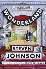 Wonderland: How Play and Delight Made the Modern World
