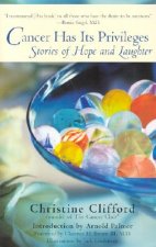Cancer Has Its Privileges: Stories of Hope and Laughter