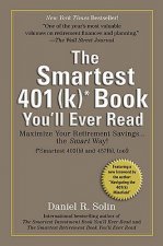 The Smartest 401(k) Book You'll Ever Read: Maximize Your Retirement Savings... the Smart Way!: (Smartest 403(b) and 457(b) Too!)