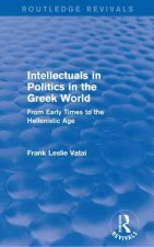 Intellectuals in Politics in the Greek World (Routledge Revivals)