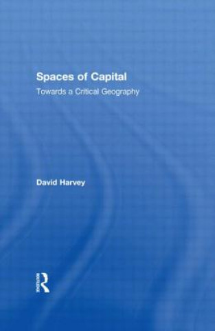 Spaces of Capital: Towards a Critical Geography