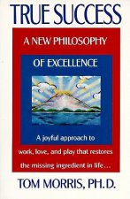 True Success: A New Philosophy of Excellence