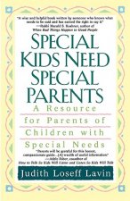Special Kids Need Special Parents: A Resource for Parents of Children with Special Needs