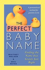 The Perfect Baby Name: Finding the Name That Sounds Just Right