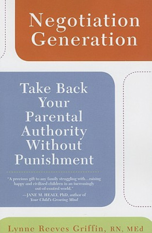 Negotiation Generation: Take Back Your Parental Authority Without Punishment